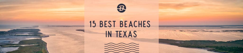 15 Best Beaches in Texas