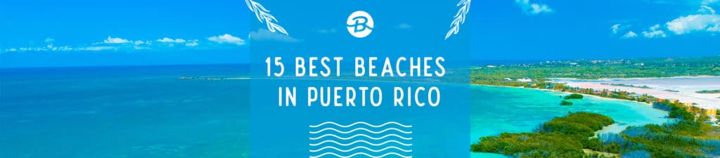 15 Best Beaches in Puerto Rico