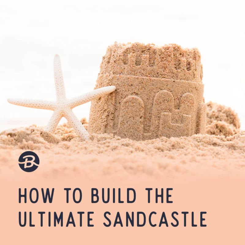 How to Build the Ultimate Sandcastle