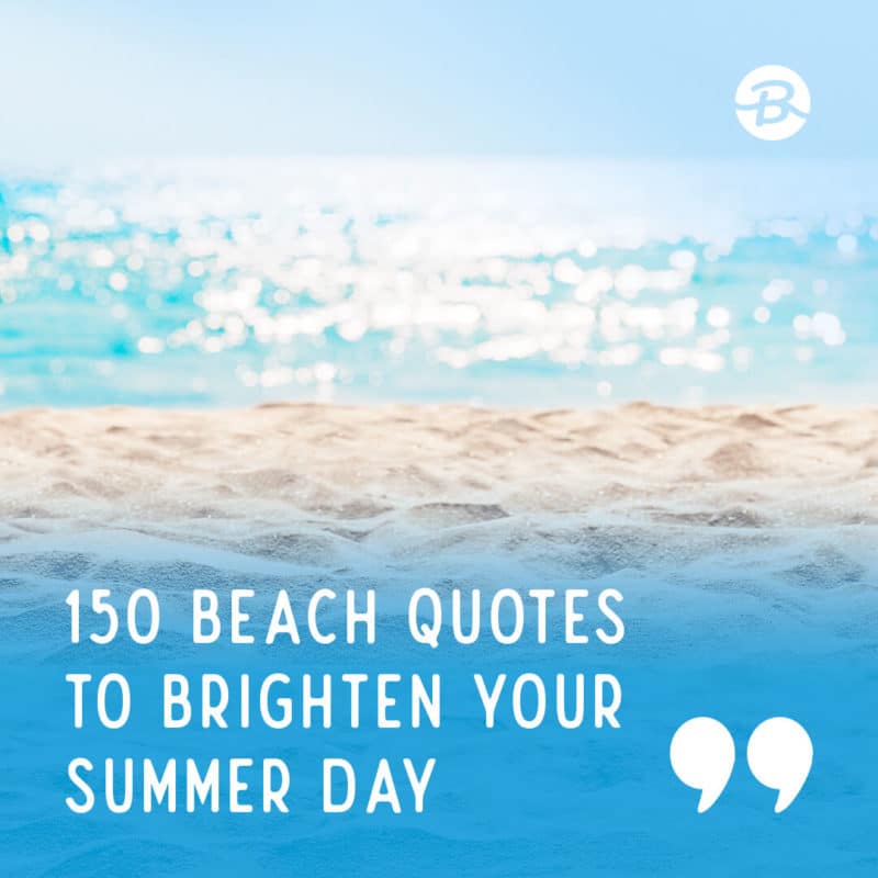 150 Beach Quotes to Brighten Your Summer Day