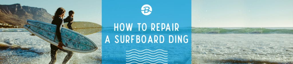 Surfboard Repair: How to Fix a Surfboard Ding