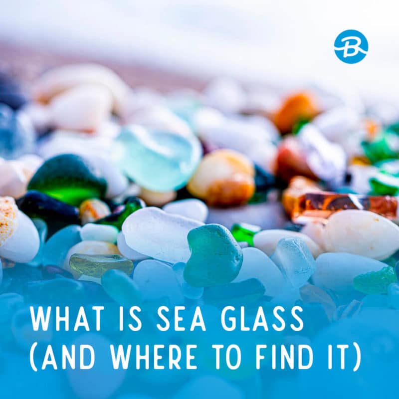 What Is Sea Glass (And Where To Find It)