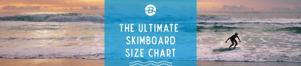 The Ultimate Skimboard Size Chart